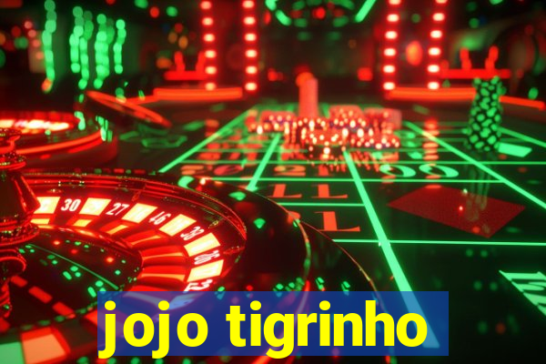 jojo tigrinho