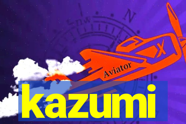 kazumi