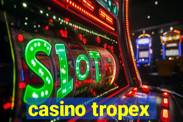 casino tropex