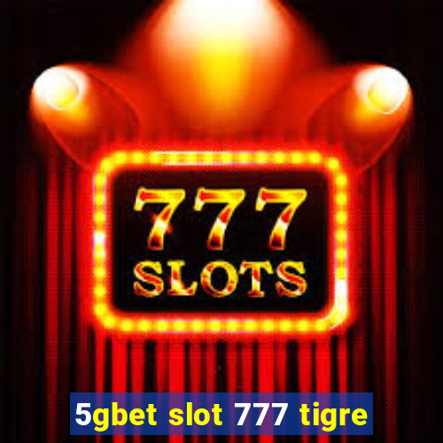 5gbet slot 777 tigre