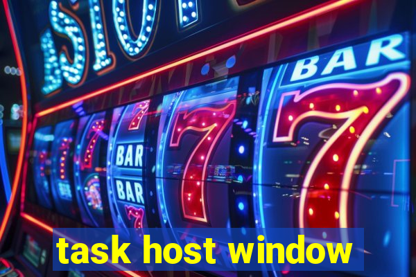 task host window