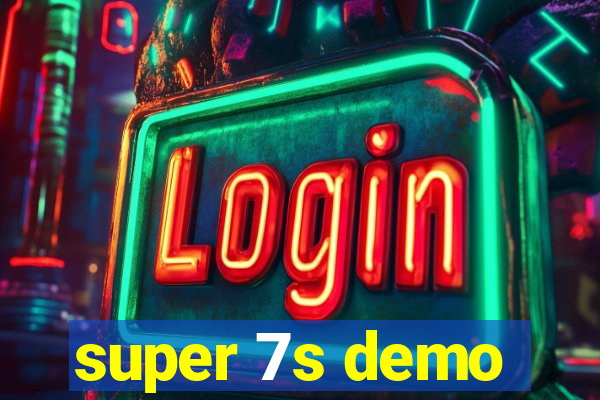 super 7s demo