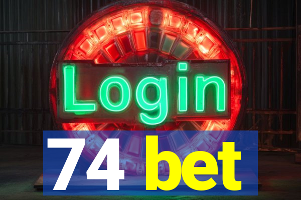 74 bet