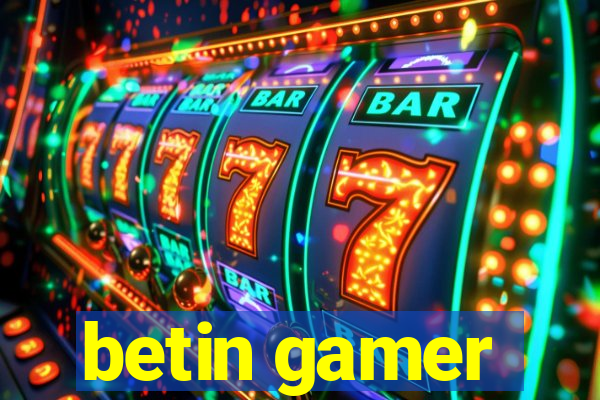 betin gamer