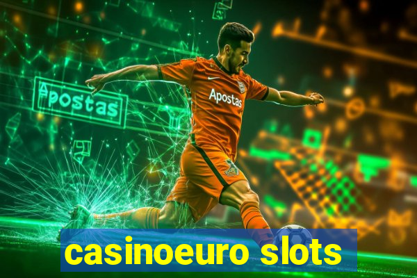 casinoeuro slots