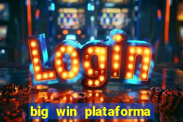 big win plataforma de jogos