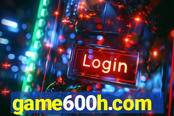 game600h.com