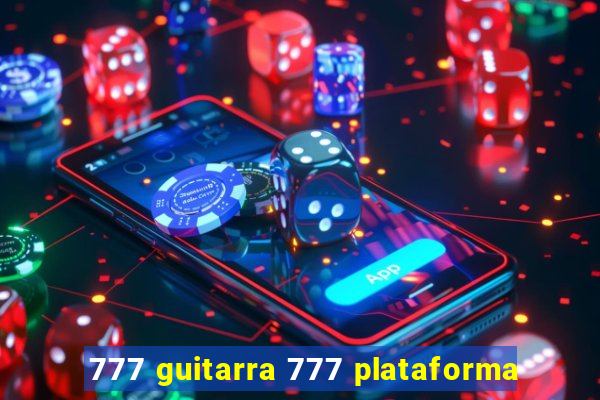 777 guitarra 777 plataforma