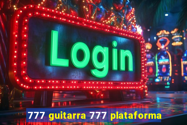 777 guitarra 777 plataforma