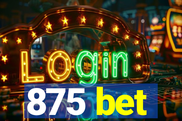 875 bet