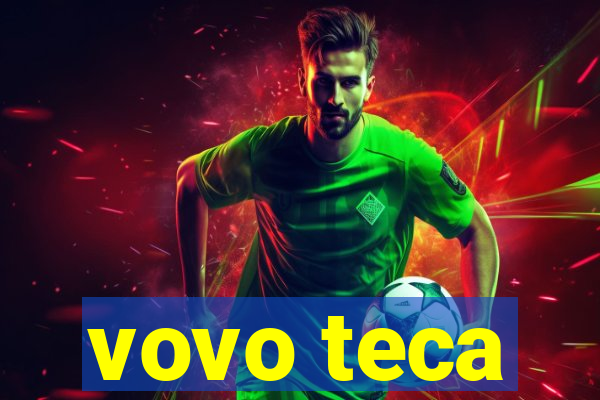 vovo teca