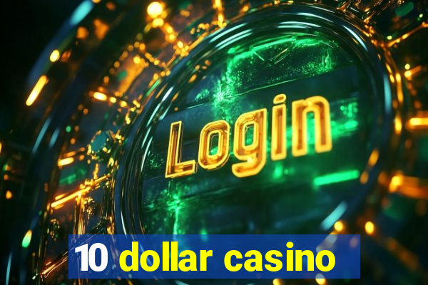 10 dollar casino