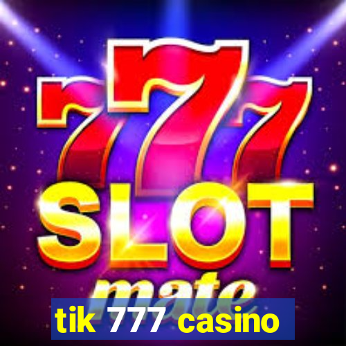 tik 777 casino