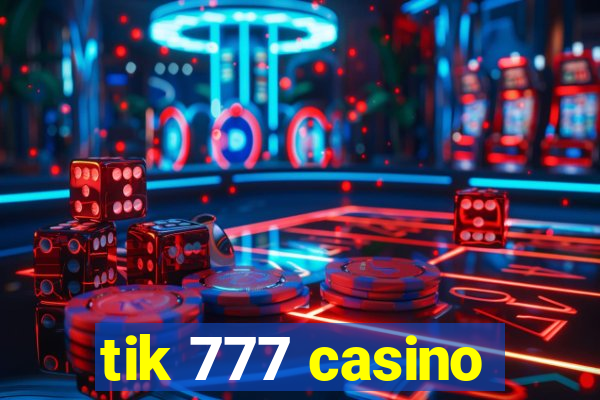 tik 777 casino