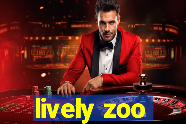 lively zoo