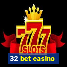 32 bet casino