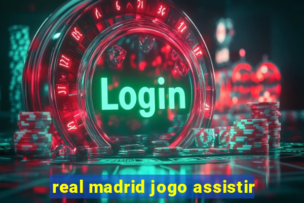 real madrid jogo assistir