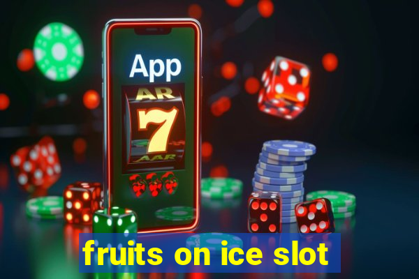 fruits on ice slot