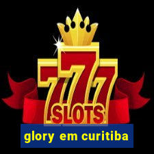 glory em curitiba