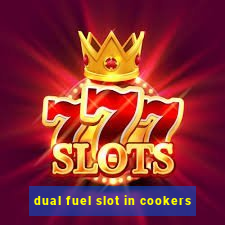 dual fuel slot in cookers