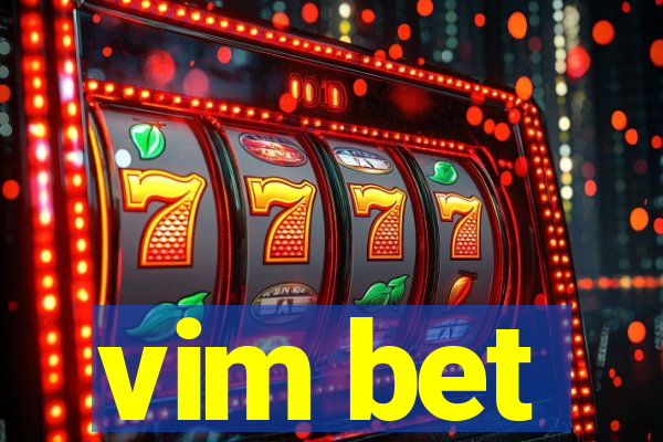 vim bet