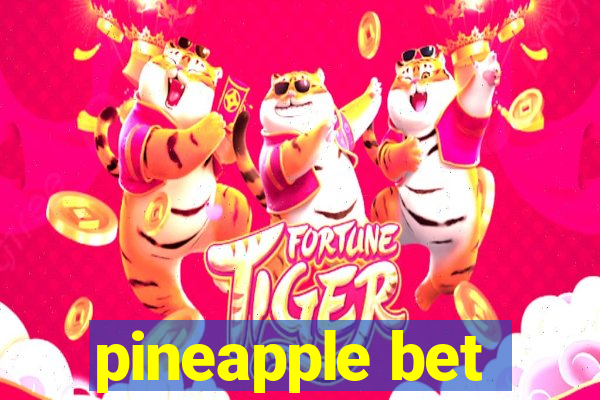 pineapple bet