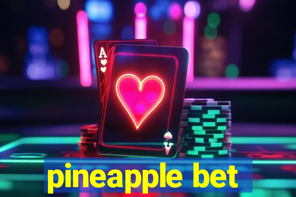 pineapple bet