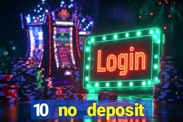 10 no deposit casino bonuses