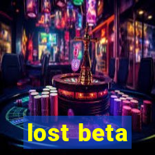 lost beta