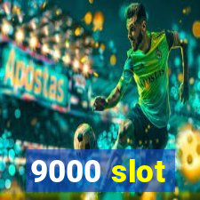 9000 slot