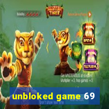 unbloked game 69