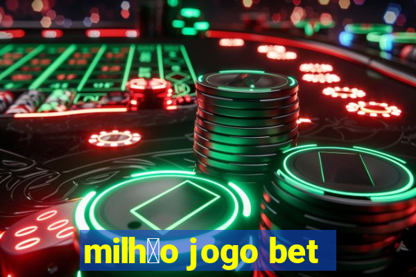 milh茫o jogo bet