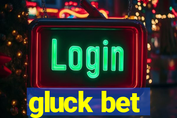 gluck bet