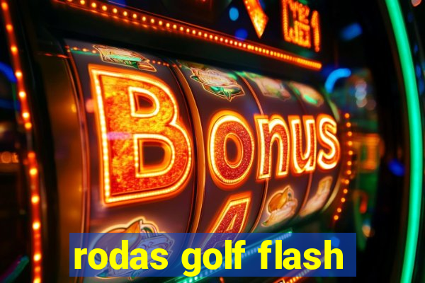 rodas golf flash