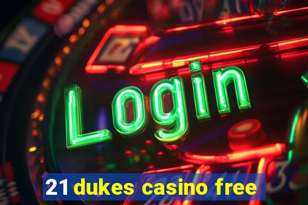 21 dukes casino free