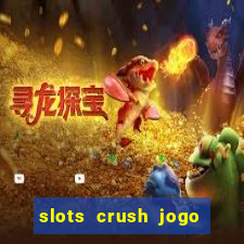 slots crush jogo de cartas