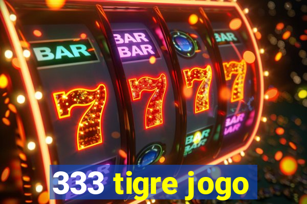 333 tigre jogo