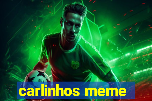 carlinhos meme