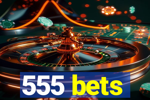 555 bets