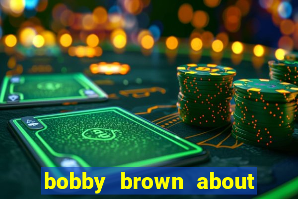 bobby brown about whitney houston