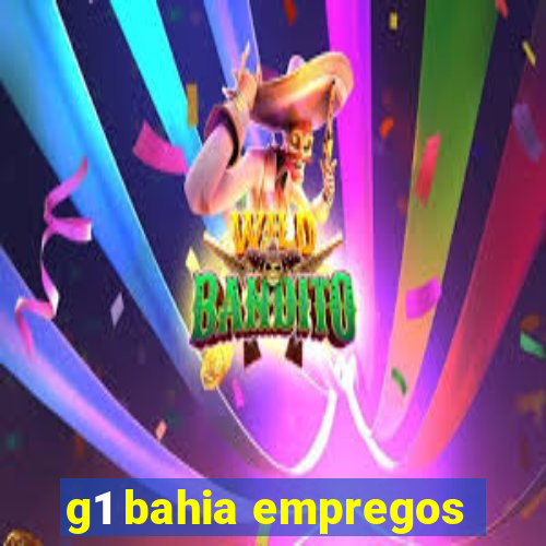 g1 bahia empregos