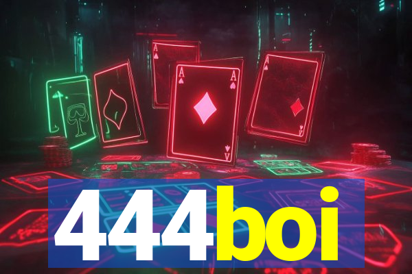 444boi