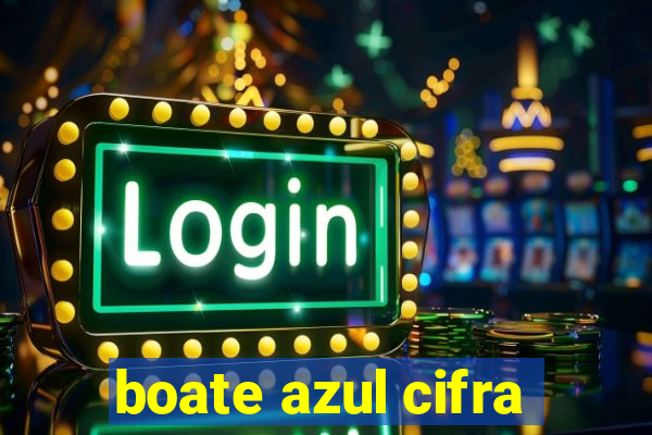 boate azul cifra