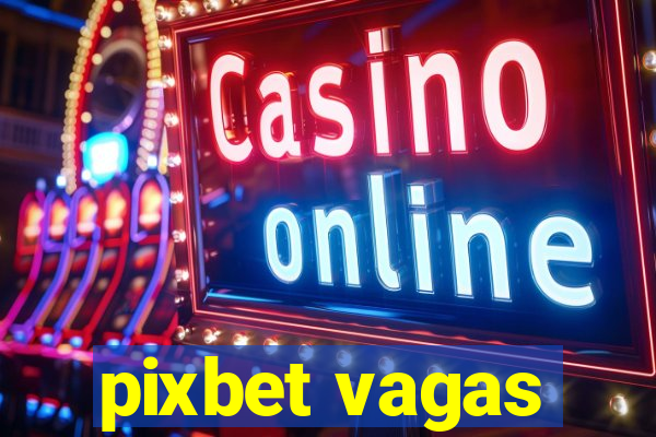 pixbet vagas