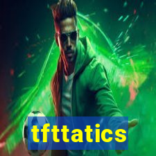 tfttatics