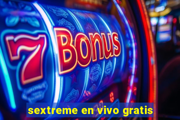 sextreme en vivo gratis