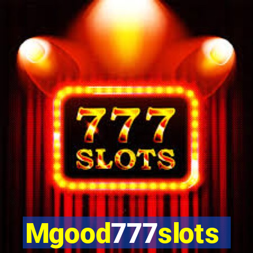 Mgood777slots