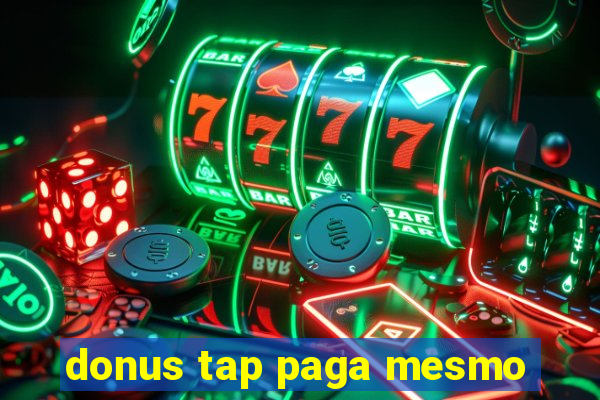 donus tap paga mesmo