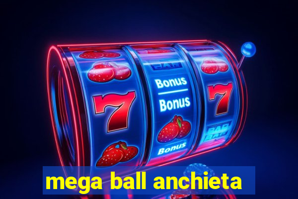 mega ball anchieta