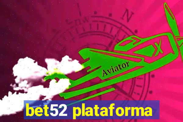 bet52 plataforma